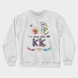 Love Being Called Kk Happy Mother's Day Crewneck Sweatshirt